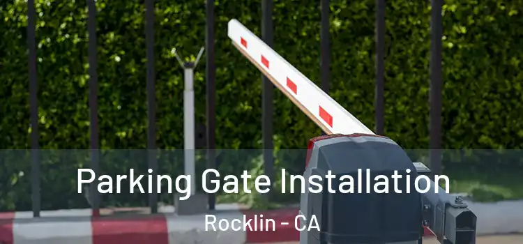 Parking Gate Installation Rocklin - CA